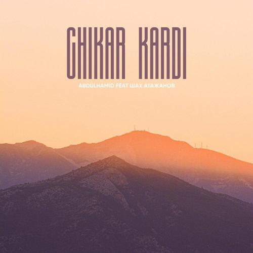 AbdülHamid - Chikar Kardi