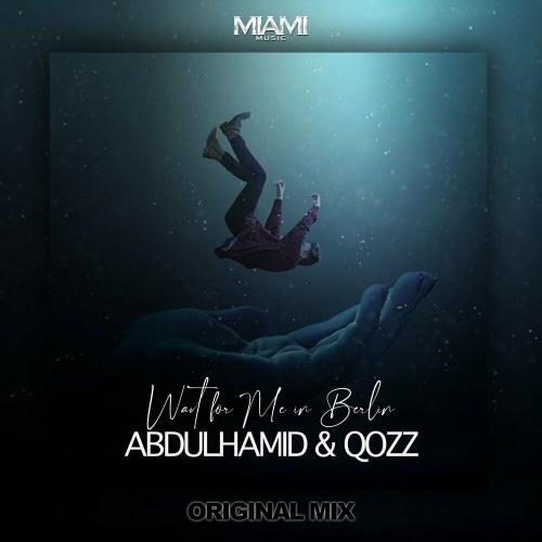 AbdülHamid & QOZZ - Wait For Me In Berlin
