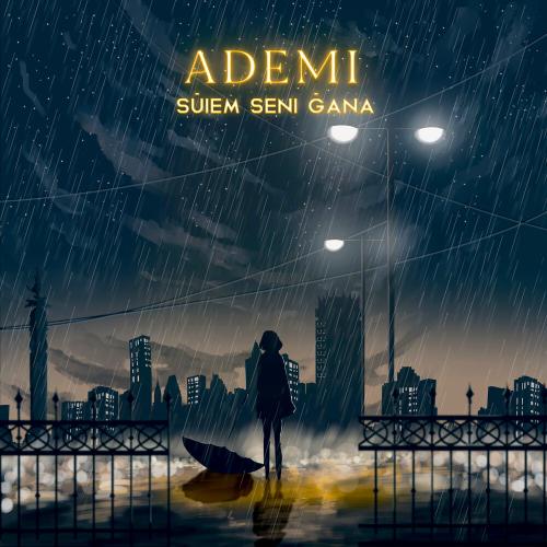 Ademi - SÜİEM SENI ĞANA