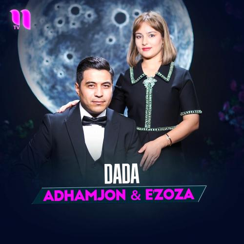 Adhamjon & E'zoza - Dada
