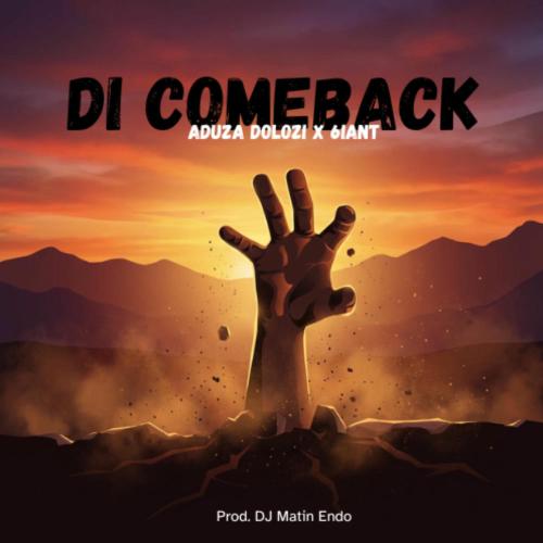 Aduza Dolozi & 6iant - Di Comeback