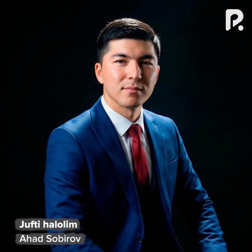 Ahad Sobirov - Jufti Halolim