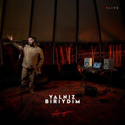 Ahiyan - Yalnız Biriydim (Live)