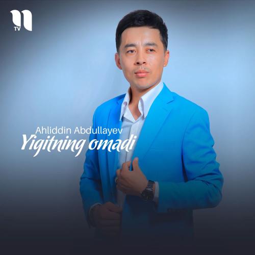 Ahliddin Abdullayev - Yigitning Omadi