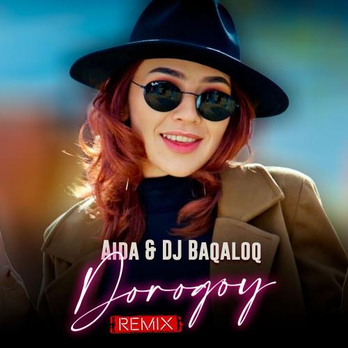 Aida & DJ Baqaloq - Dorogoy (Remix)