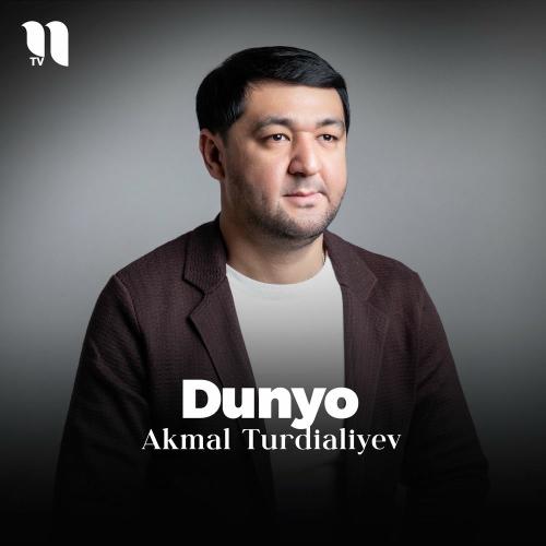 Akmal Turdialiyev - Dunyo