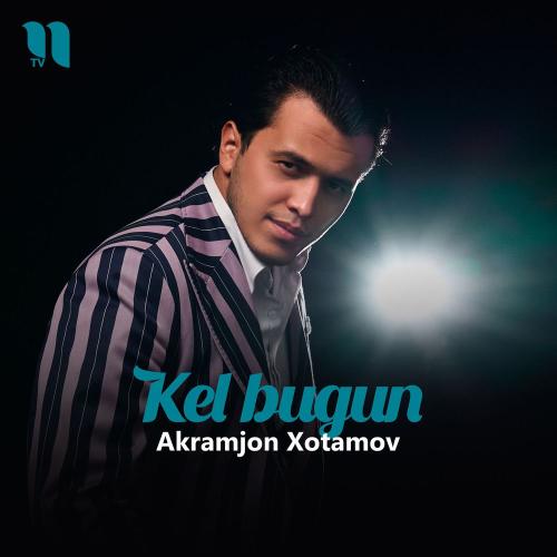 Akramjon Xotamov - Kel Bugun