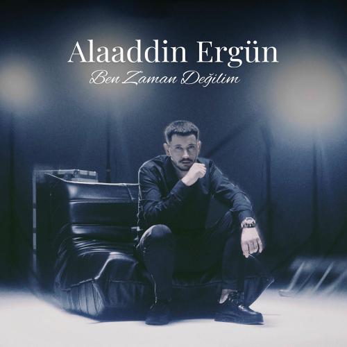 Alaaddin Ergün - Ben Zaman Değilim