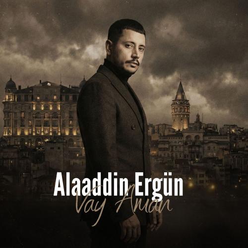 Alaaddin Ergün - Vay Aman
