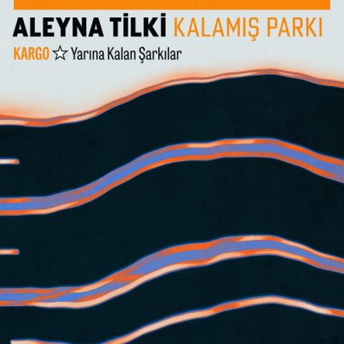 Aleyna Tilki - Kalamış Parkı (Kargo Yarına Kalan Şarkılar)