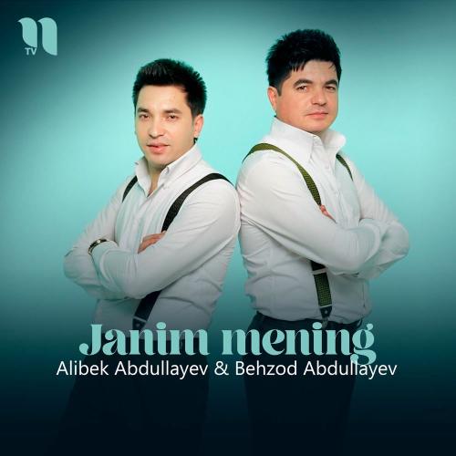 Alibek Abdullayev feat. Behzod Abdullayev - Janim Mening