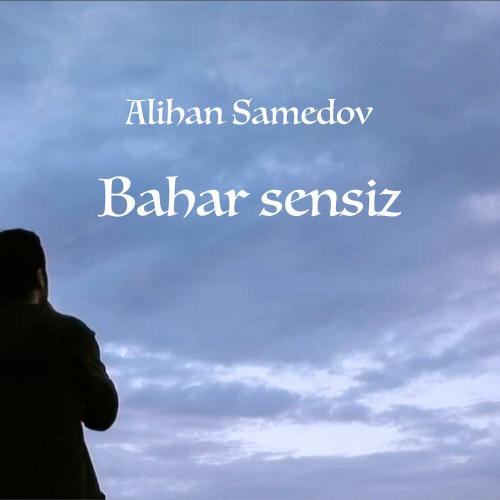 Alihan Samedov - Bahar Sensiz