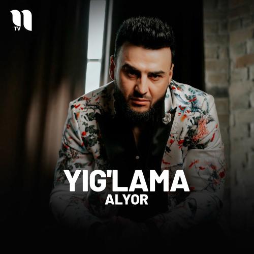 Alyor - Yig'lama