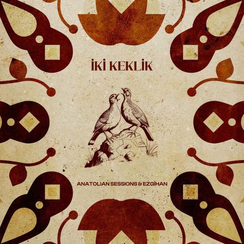 Anatolian Sessions & Ezgihan - İki Keklik