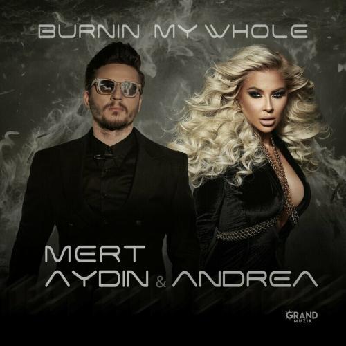 Andrea & Mert Aydın - Burnin My Whole