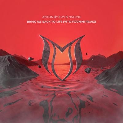Anton By, AV, Natune - Bring Me Back to Life (Vito Fognini Remix)