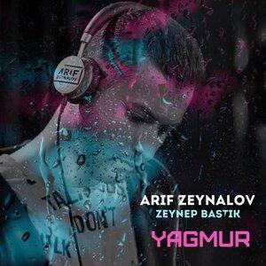 Arif Zeynalov, Zeynep Bastık - Yağmur