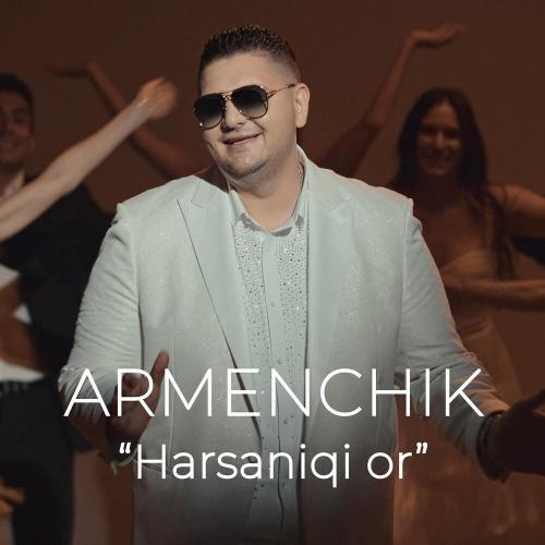Armenchik - Harsaniqi Or