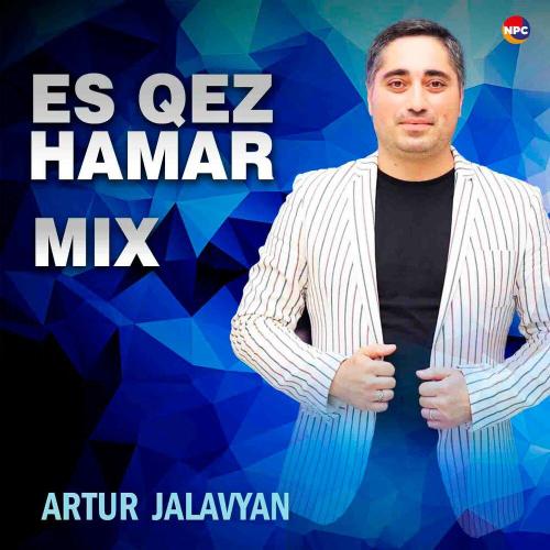 Artur Jalavyan - Es Qez Hamar Mix
