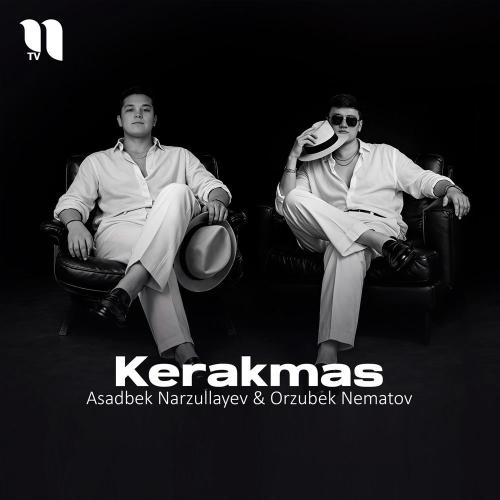Asadbek Narzullayev feat. Orzubek Nematov - Kerakmas