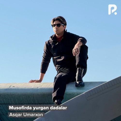 Asqar Umarxon - Musofirda Yurgan Dadalar