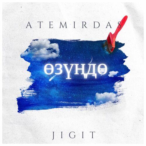 Atemirdas, Jigit - Өзүңдө