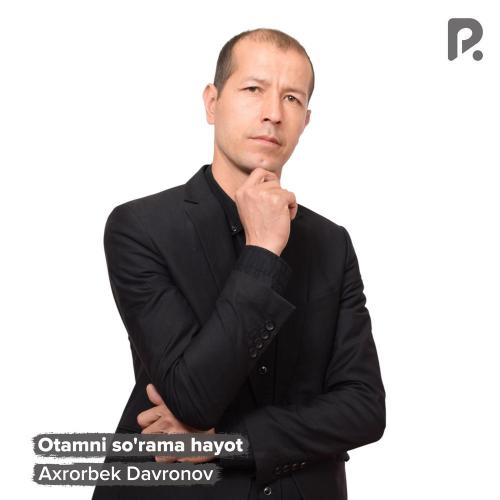 Axrorbek Davronov - Otamni So'rama Hayot