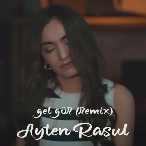 Ayten Rasul - Gel Gör (Remix)