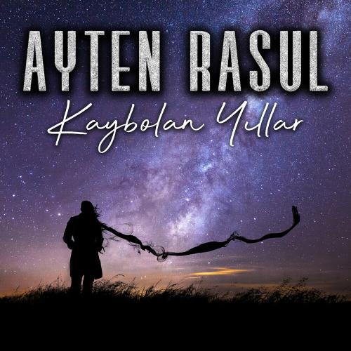Ayten Rasul - Kaybolan Yıllar