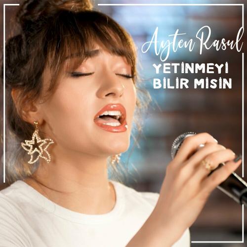 Ayten Rasul - Yetinmeyi Bilir Misin_