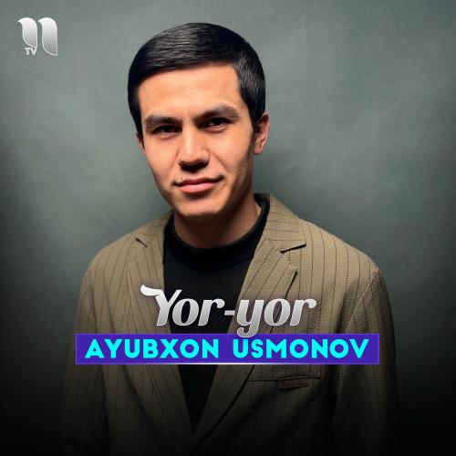 Ayubxon Usmonov - Yor-yor