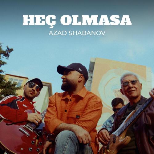 Azad Shabanov - Heç Olmasa
