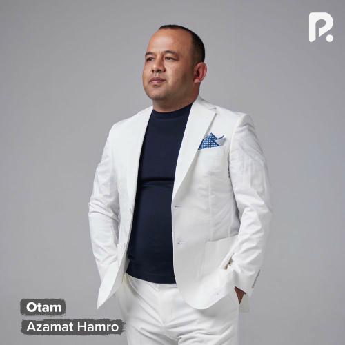 Azamat Hamro - Otam