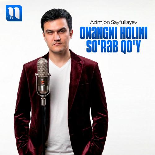 Azimjon Sayfullayev - Onangni Holini So'rab Qo'y