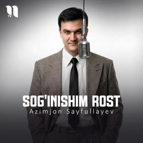 Azimjon Sayfullayev - Sog'inishim Rost