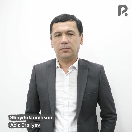 Aziz Eraliyev - Shaydolanmasun