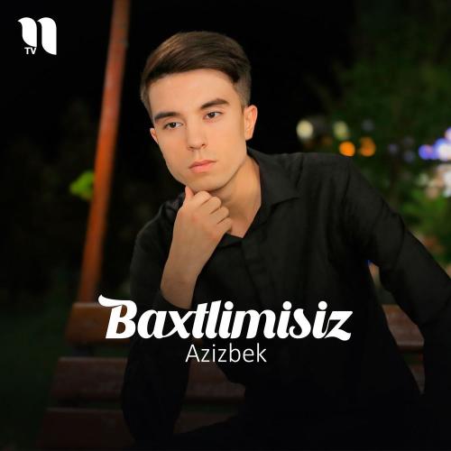 Azizbek - Baxtlimisiz