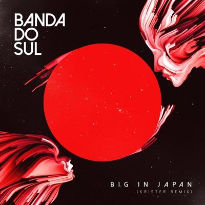 Banda Do Sul - Big in Japan (Krister Remix)