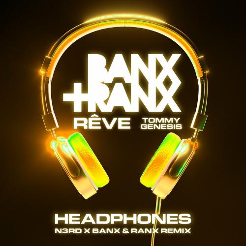 Banx & Ranx feat. Reve & Tommy Genesis & N3RD - Headphones (N3RD X Banx & Ranx Remix)