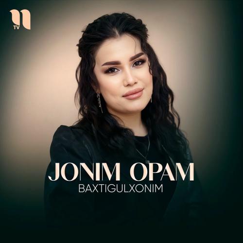 Baxtigulxonim - Jonim Opam