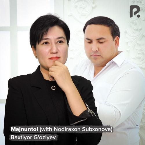 Baxtiyor G'oziyev & Nodiraxon Subxonova - Majnuntol