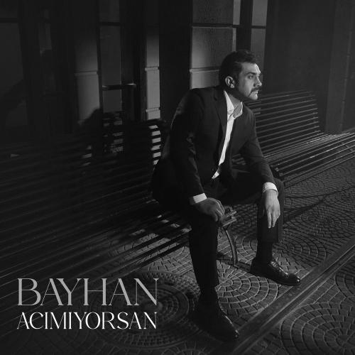 Bayhan - Acımıyorsan
