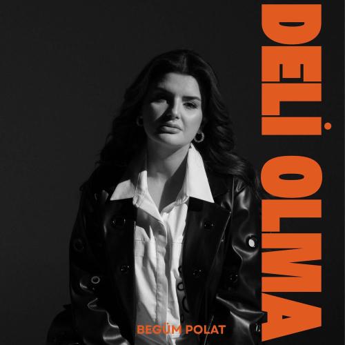 Begüm Polat - Deli Olma