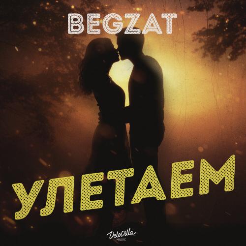 Begzat - Улетаем