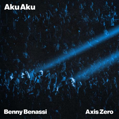 Benny Benassi & Axis Zero - Aku Aku