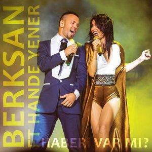 Berksan, Hande Yener - Haberi Var Mı