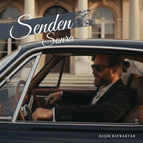 Beşir Bayraktar - Senden Sonra