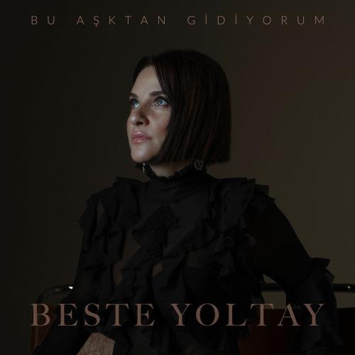 Beste Yoltay - Bu Aşktan Gidiyorum