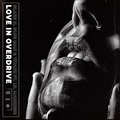 Blaze U, Blue Man, Titanz feat. Lil Markiese - Love In Overdrive