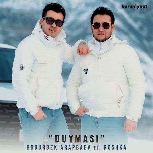 Boburbek Arapbaev feat. Roshka - Duymasi